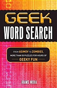 Geek Word Search: From Asimov to Zombies, More Than 50 Puzzles for Hours of Geeky Fun (Paperback)