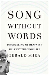 Song Without Words: Discovering My Deafness Halfway through Life (Hardcover)