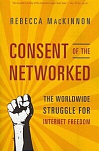 [중고] Consent of the Networked: The Worldwide Struggle for Internet Freedom (Paperback)