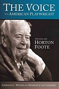 The Voice of an American Playwright: Interviews with Horton Foote (Paperback, New)