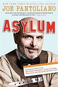 Asylum: Hollywood Tales from My Great Depression: Brain Dis-Ease, Recovery, and Being My Mothers Son (Paperback)