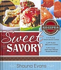 Sweet and Savory: Award-Winning Recipes Made Easy (Hardcover)