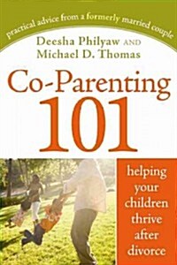 Co-Parenting 101: Helping Your Kids Thrive in Two Households After Divorce (Paperback)