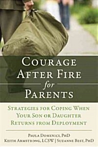 Courage After Fire for Parents of Service Members: Strategies for Coping When Your Son or Daughter Returns from Deployment (Paperback)