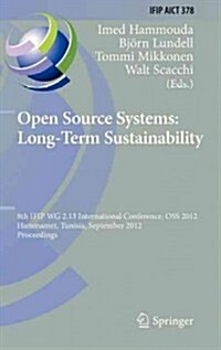 Open Source Systems: Long-Term Sustainability: 8th Ifip Wg 2.13 International Conference, OSS 2012, Hammamet, Tunisia, September 10-13, 2012, Proceedi (Hardcover, 2012)