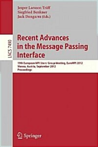 Recent Advances in the Message Passing Interface: 19th European Mpi Users Group Meeting, Eurompi 2012, Vienna, Austria, September 23-26, 2012. Procee (Paperback, 2012)