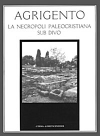 Agrigento: La Necropoli Paleocristiana Sub Divo (Paperback)