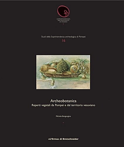 Archeobotanica: Reperti Vegetali Da Pompei E Dal Territorio Vesuviano (Paperback)