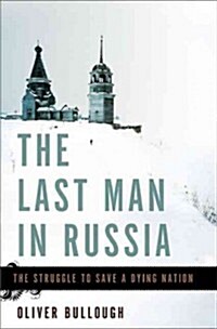 The Last Man in Russia: The Struggle to Save a Dying Nation (Hardcover)