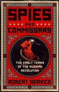 Spies and Commissars: The Early Years of the Russian Revolution (Paperback)