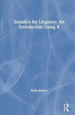 Statistics for Linguists: An Introduction Using R (Hardcover, 1)