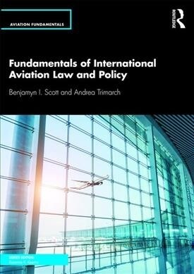 Fundamentals of International Aviation Law and Policy (Paperback, 1)