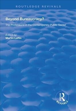 Beyond Bureaucracy? : The Professions in the Contemporary Public Sector (Hardcover)