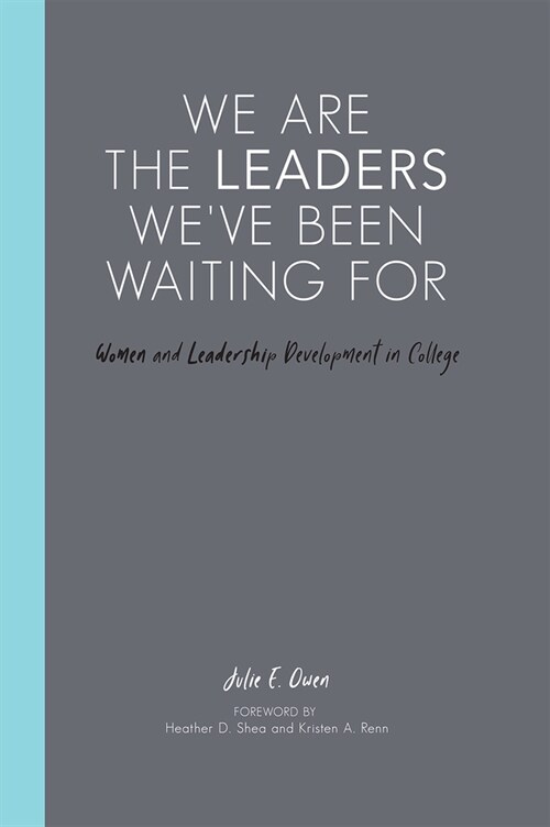 We Are the Leaders Weve Been Waiting for: Women and Leadership Development in College (Hardcover)