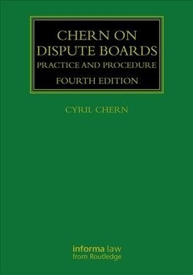 Chern on Dispute Boards : Practice and Procedure (Hardcover, 4 ed)