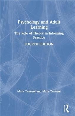 Psychology and Adult Learning : The Role of Theory in Informing Practice (Hardcover, 4 ed)