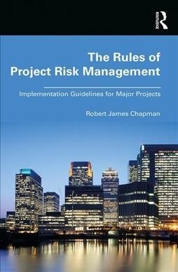 The Rules of Project Risk Management : Implementation Guidelines for Major Projects (Hardcover, 2 ed)