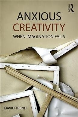 Anxious Creativity : When Imagination Fails (Paperback)