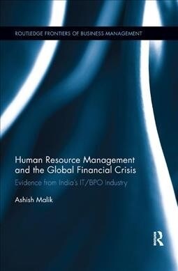 Human Resource Management and the Global Financial Crisis : Evidence from Indias IT/BPO Industry (Paperback)