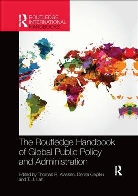 The Routledge Handbook of Global Public Policy and Administration (Paperback, 1)