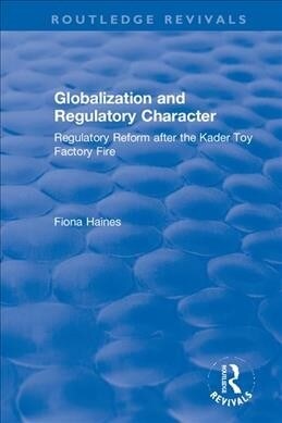 Globalization and Regulatory Character: Regulatory Reform After the Kader Toy Factory Fire (Hardcover)