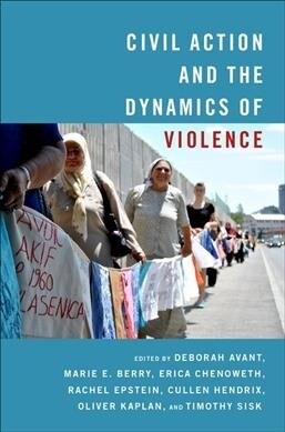 Civil Action and the Dynamics of Violence (Hardcover)