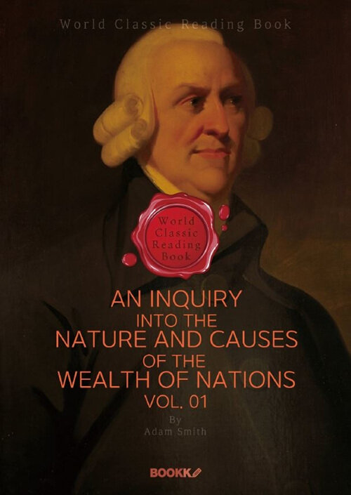 [POD] An Inquiry into the Nature and Causes of the Wealth of Nations. Vol. 01  (영문판)