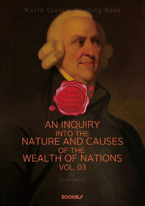 [POD] An Inquiry into the Nature and Causes of the Wealth of Nations. Vol. 03 (영문판)