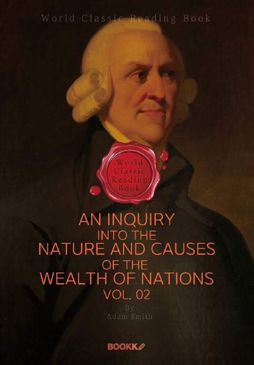 [POD] An Inquiry into the Nature and Causes of the Wealth of Nations. Vol. 02  (영문판)