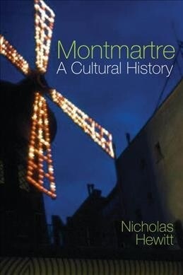 Montmartre: A Cultural History (Paperback)