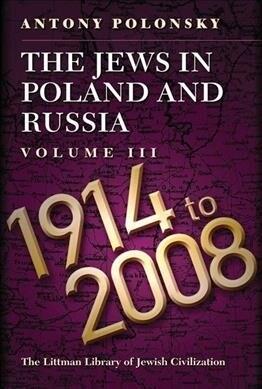 The Jews in Poland and Russia : Volume III: 1914 to 2008 (Paperback)