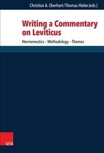 Writing a Commentary on Leviticus: Hermeneutics - Methodology - Themes (Hardcover)