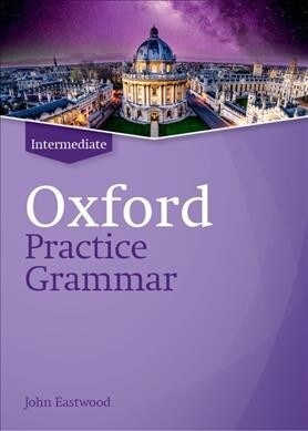 Oxford Practice Grammar: Intermediate: without Key : The right balance of English grammar explanation and practice for your language level (Paperback)