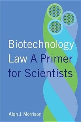 Biotechnology Law: A Primer for Scientists (Hardcover)