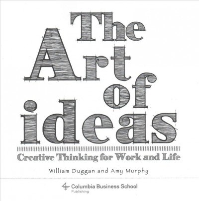 The Art of Ideas: Creative Thinking for Work and Life (Paperback)