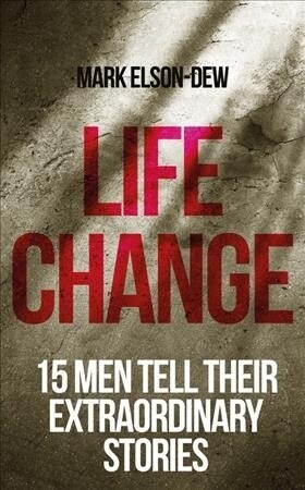 Life Change : Sixteen Men Tell Their Extraordinary Stories (Paperback)