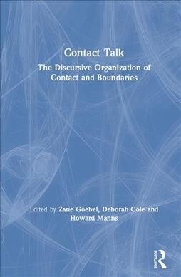 Contact Talk : The Discursive Organization of Contact and Boundaries (Hardcover)