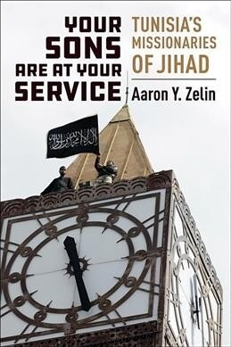 Your Sons Are at Your Service: Tunisias Missionaries of Jihad (Hardcover)