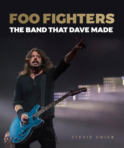 Foo Fighters : The Band that Dave Made (Hardcover)