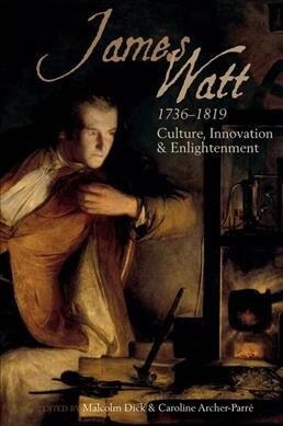 James Watt (1736-1819) : Culture, Innovation and Enlightenment (Paperback)
