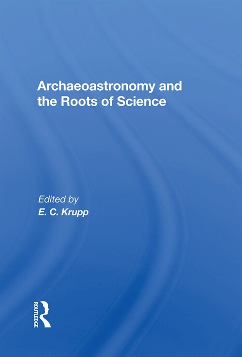 Archaeoastronomy And The Roots Of Science (Hardcover)