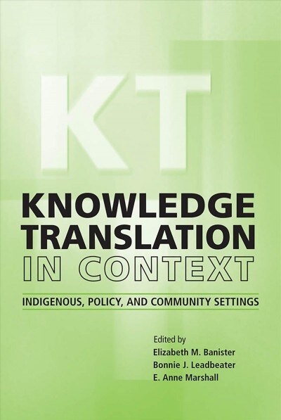 Knowledge Translation in Context: Indigenous, Policy, and Community Settings (Paperback)