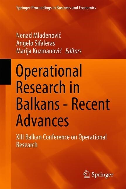 Advances in Operational Research in the Balkans: XIII Balkan Conference on Operational Research (Hardcover, 2020)