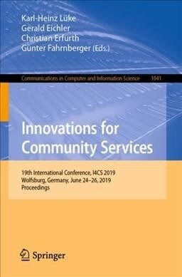 Innovations for Community Services: 19th International Conference, I4cs 2019, Wolfsburg, Germany, June 24-26, 2019, Proceedings (Paperback, 2019)
