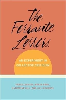 The Ferrante Letters: An Experiment in Collective Criticism (Hardcover)