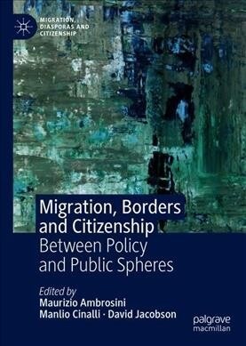 Migration, Borders and Citizenship: Between Policy and Public Spheres (Hardcover, 2020)