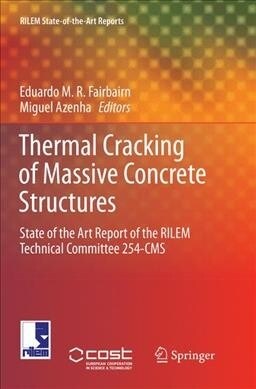 Thermal Cracking of Massive Concrete Structures: State of the Art Report of the Rilem Technical Committee 254-CMS (Paperback, Softcover Repri)