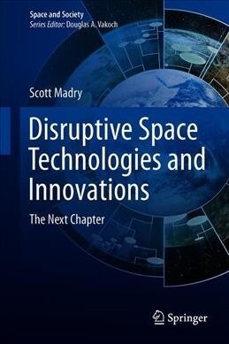 Disruptive Space Technologies and Innovations: The Next Chapter (Hardcover, 2020)