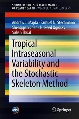 Tropical Intraseasonal Variability and the Stochastic Skeleton Method (Paperback)