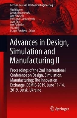 Advances in Design, Simulation and Manufacturing II: Proceedings of the 2nd International Conference on Design, Simulation, Manufacturing: The Innovat (Paperback, 2020)